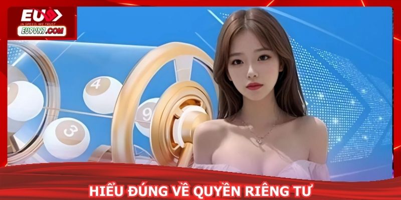 Hiểu đúng thể nào là quyền riêng tư trong giải trí online